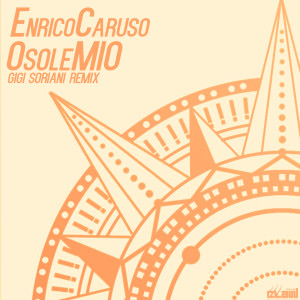 Enrico Caruso的專輯O Sole Mio (Gigi Soriani Remix)