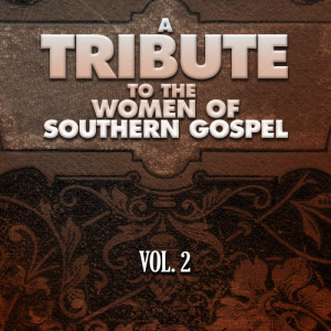 The Worship Crew的專輯A Tribute to the Women of Southern Gospel, Vol. 2