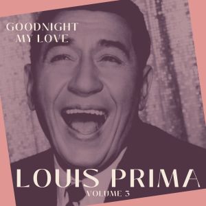 อัลบัม Goodnight My Love - Louis Prima (Volume 3) ศิลปิน Louis Prima