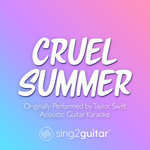 Dengarkan Cruel Summer (Originally Performed by Taylor Swift) (Acoustic Guitar Karaoke) lagu dari Sing2Guitar dengan lirik