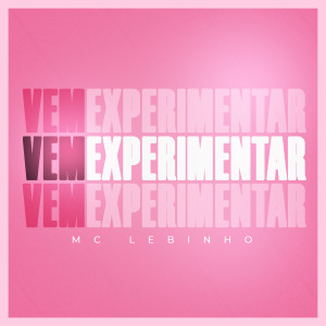 收聽Mc Lebinho的Vem Experimentar歌詞歌曲