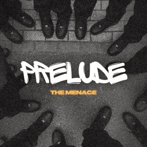 The Menace的專輯PRELUDE (feat. Nuzak, Rapid Alex, Khedomania & Ti’lash Maroni)