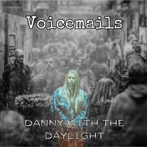 Danny With The Daylight的專輯Voicemails (feat. SMKY & Marley Blandford)