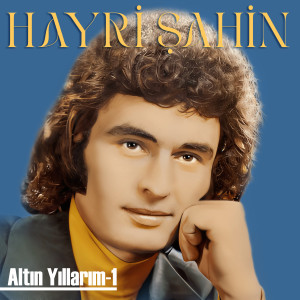Hayri Şahin的專輯Altın Yıllarım 1