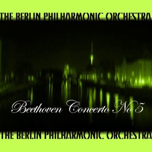 Berliner Philharmoniker的专辑Beethoven: Concerto No. 5