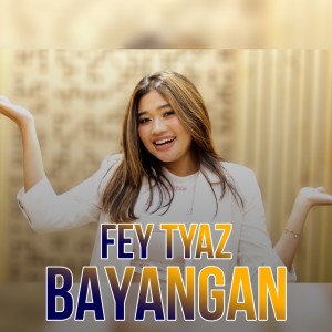 收听Fey Tyaz的Bayangan歌词歌曲