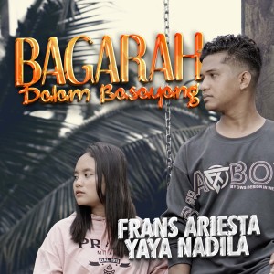 Dengarkan Bagarah Dalam Basayang lagu dari Frans Ariesta dengan lirik