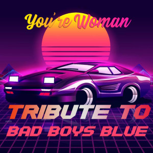 收听Disco Fever的You're a Woman (Tribute To Bad Boys Blue)歌词歌曲