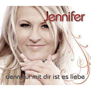 Dengarkan Denn nur mit dir ist es Liebe lagu dari Jennifer dengan lirik