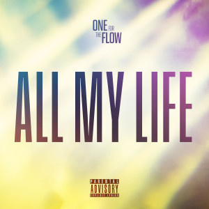Album All My Life (Explicit) from One for the Flow
