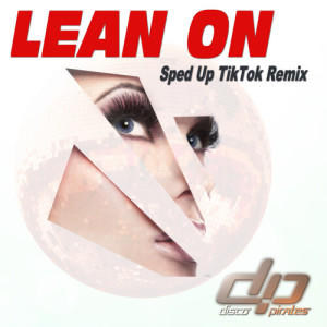 อัลบัม Lean On (Sped Up TikTok Remix) ศิลปิน Disco Pirates