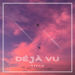 Listen to Déjà vu song with lyrics from Nicco