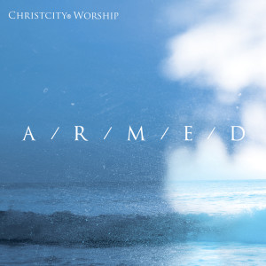 Listen to Armed song with lyrics from Christcity Worship