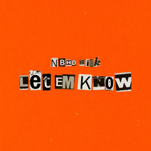 ดาวน์โหลดและฟังเพลง Let Em Know (其他) พร้อมเนื้อเพลงจาก Nbhd Nick