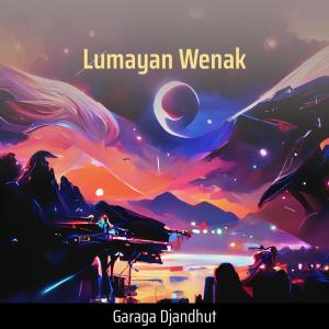 Lumayan Wenak dari Garaga Djandhut