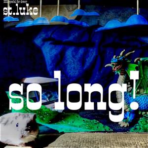 ดาวน์โหลดและฟังเพลง so long พร้อมเนื้อเพลงจาก SAINT LUKE