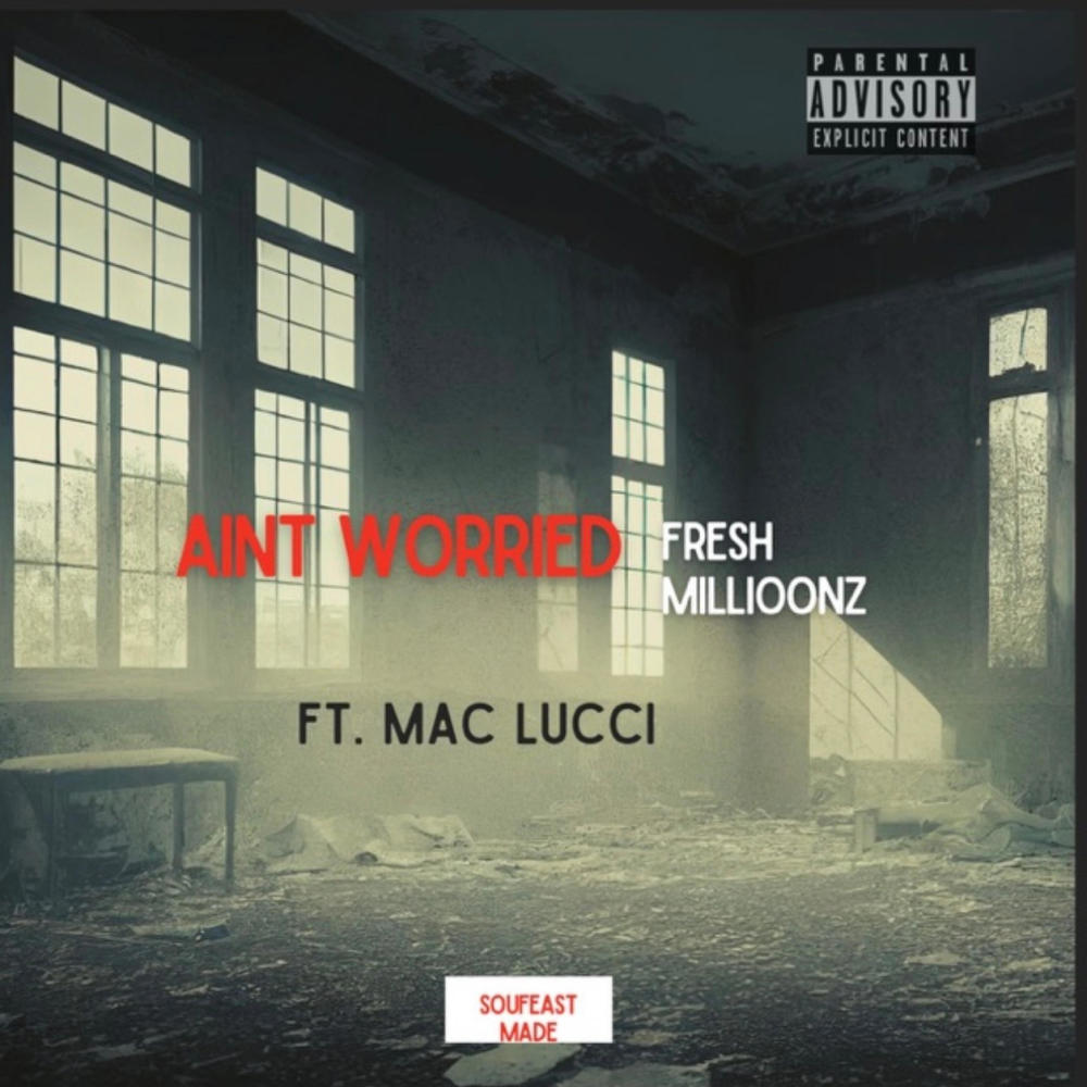 Aint Worried (feat. Mac Lucci) (Explicit)