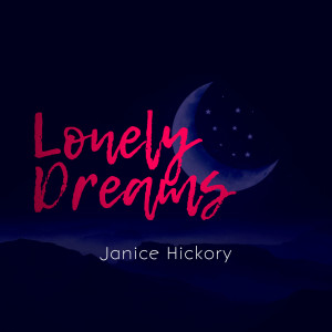 收聽Janice Hickory的Lonely Dreams歌詞歌曲