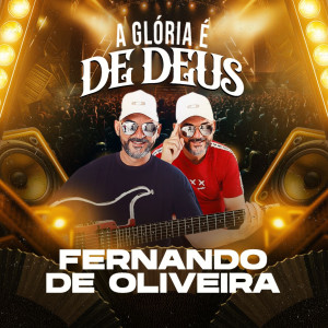 收聽Fernando de Oliveira的A Glória É de Deus歌詞歌曲