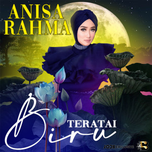 Dengarkan Teratai Biru lagu dari Anisa Rahma dengan lirik