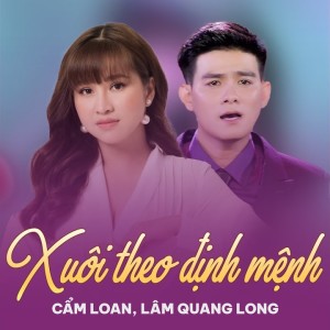 ดาวน์โหลดและฟังเพลง Xuôi theo định mệnh พร้อมเนื้อเพลงจาก Cẩm Loan