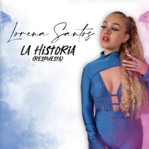 Dengarkan La Historia ((Respuesta)) lagu dari Lorena Santos dengan lirik