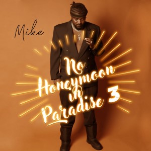 อัลบัม No Honeymoon in Paradise 3 (Explicit) ศิลปิน Mike