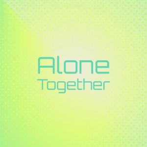 Listen to Alone Together song with lyrics from Pat Boone