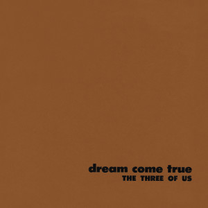 อัลบัม Dream Come True ศิลปิน The Three Of Us