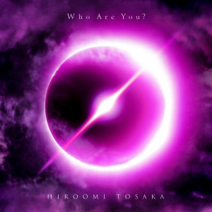 อัลบัม Who Are You? ศิลปิน HIROOMI TOSAKA