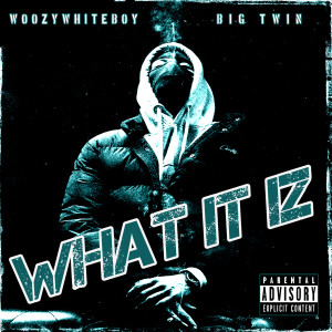 Album What It Iz (Explicit) from WoozyWhiteboy