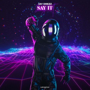 อัลบัม Say It (Extended Mix) ศิลปิน Jay Drezz