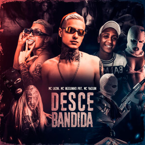 ดาวน์โหลดและฟังเพลง Desce Bandida (Explicit) พร้อมเนื้อเพลงจาก MC Lkzin