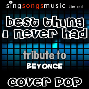 ดาวน์โหลดและฟังเพลง Best Thing I Never Had (Tribute to Beyonce) พร้อมเนื้อเพลงจาก Cover Pop