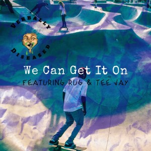 Verbally Diseased Crew的專輯We Can Get It On (Explicit)
