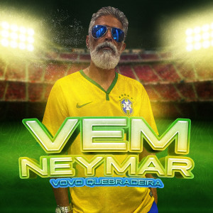 ดาวน์โหลดและฟังเพลง Vem Neymar พร้อมเนื้อเพลงจาก Vovo Quebradeira