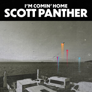 Dengarkan I'm Comin' Home lagu dari Scott Panther dengan lirik