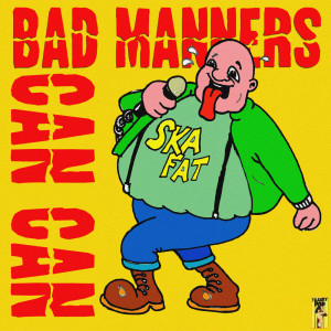 ดาวน์โหลดและฟังเพลง Can Can พร้อมเนื้อเพลงจาก Bad Manners