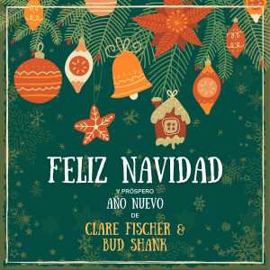 Album Feliz Navidad y próspero Año Nuevo de Clare Fischer & Bud Shank oleh Bud Shank