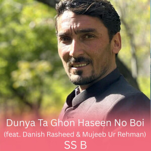 Dunya Ta Ghon Haseen No Boi dari SS B