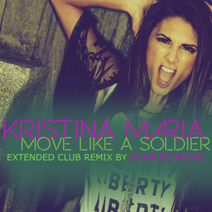 Dengarkan Move Like a Soldier (Adam Rickfors Extended Club Remix) (Extended Club Remix) lagu dari Kristina Maria dengan lirik