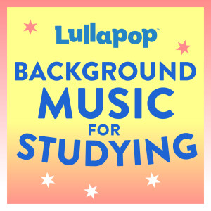 Lullapop Lullabies的專輯Background Music for Studying