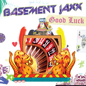 Basement Jaxx的專輯Good Luck