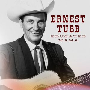 Album Educated Mama from Ernest Tubb