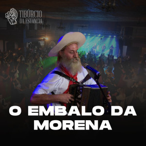 收聽Tibúrcio da Estância的O Embalo da Morena歌詞歌曲