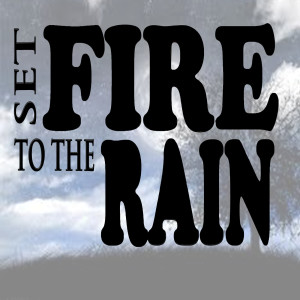 Set Fire to the Rain的專輯Set Fire to the Rain - Single