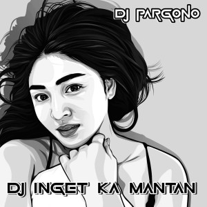 Listen to Dj Inget Mantan song with lyrics from DJ PARGONO