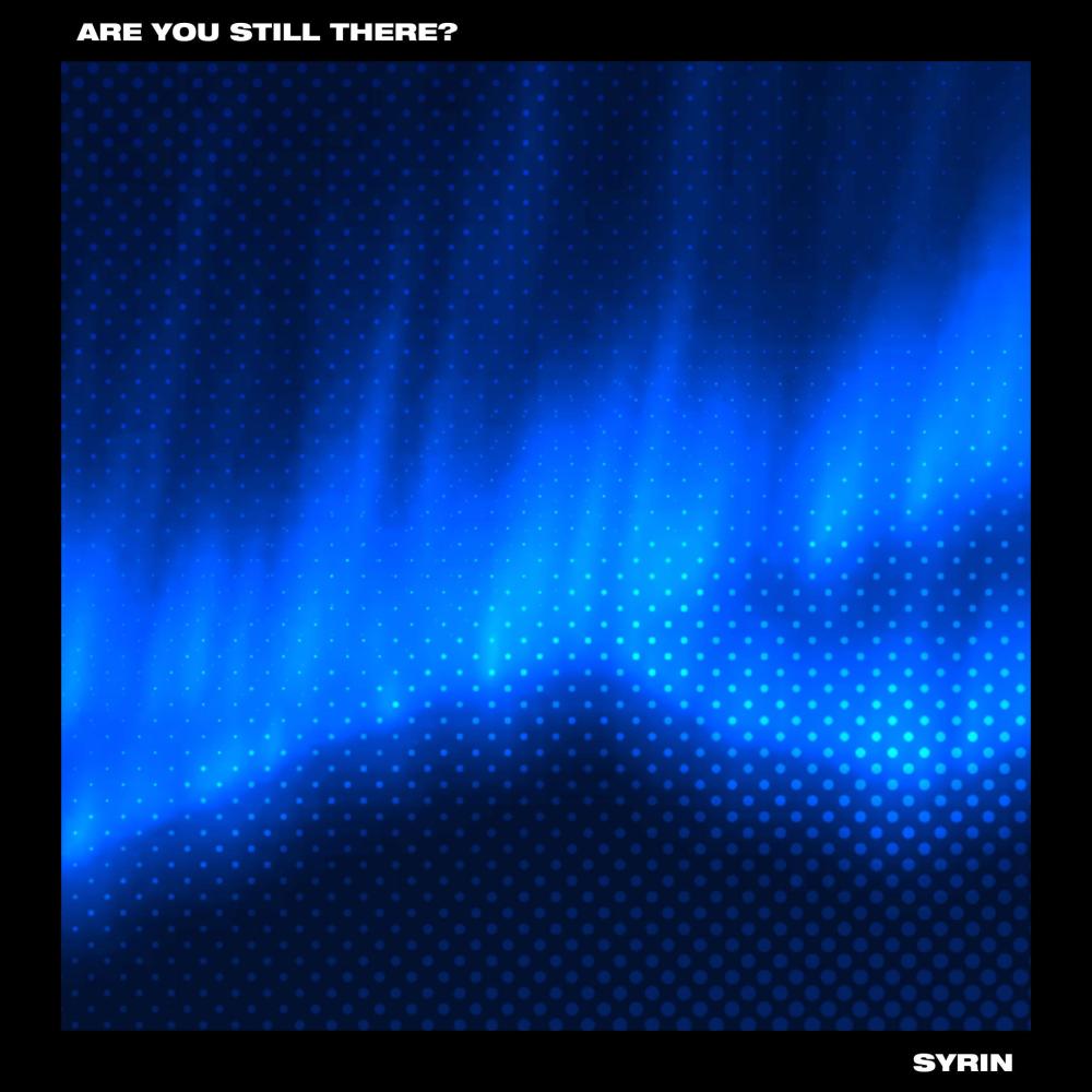ARE YOU STILL THERE?