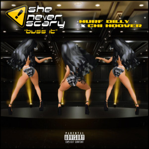 Murf Dilly的專輯She Never Scary (Buss It) (feat. Chi Hoover) (Clean Ver.)