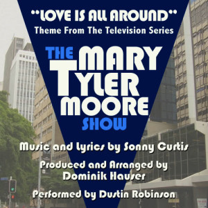 The Mary Tyler Moore Show: "Love is All Around" - Theme from the TV Series (Sonny Curtis)